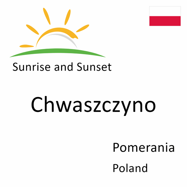 Sunrise and sunset times for Chwaszczyno, Pomerania, Poland