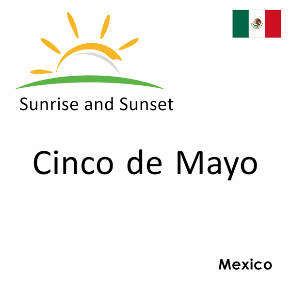 Sunrise and sunset times for Cinco de Mayo, Mexico