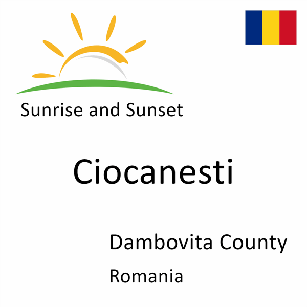 Sunrise and sunset times for Ciocanesti, Dambovita County, Romania