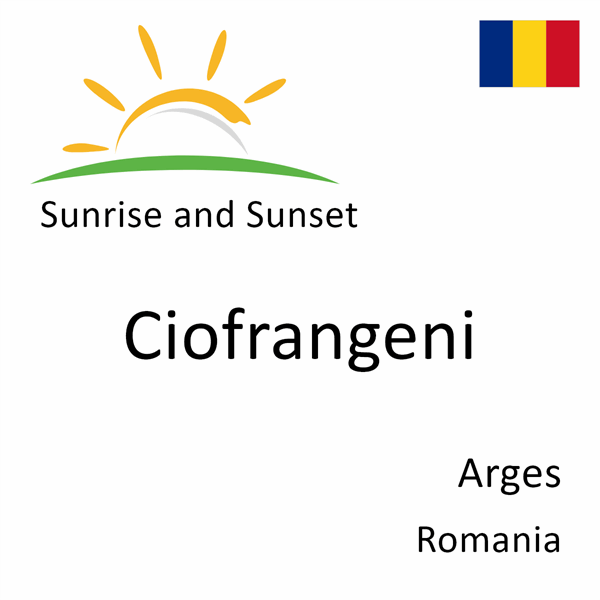 Sunrise and sunset times for Ciofrangeni, Arges, Romania