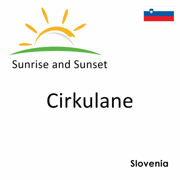 Sunrise and sunset times for Cirkulane, Slovenia