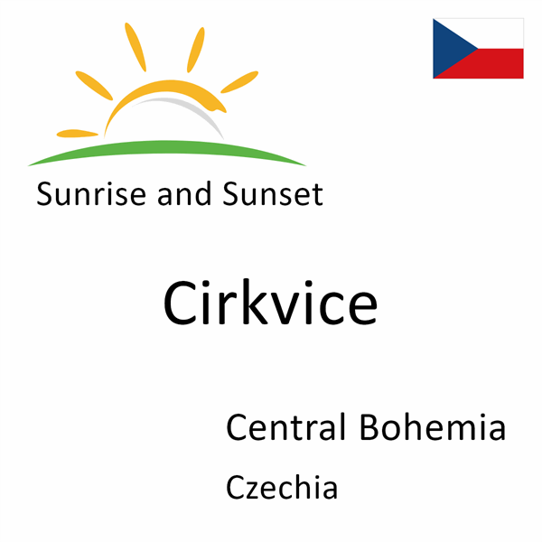 Sunrise and sunset times for Cirkvice, Central Bohemia, Czechia