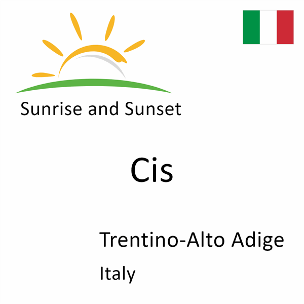 Sunrise and sunset times for Cis, Trentino-Alto Adige, Italy