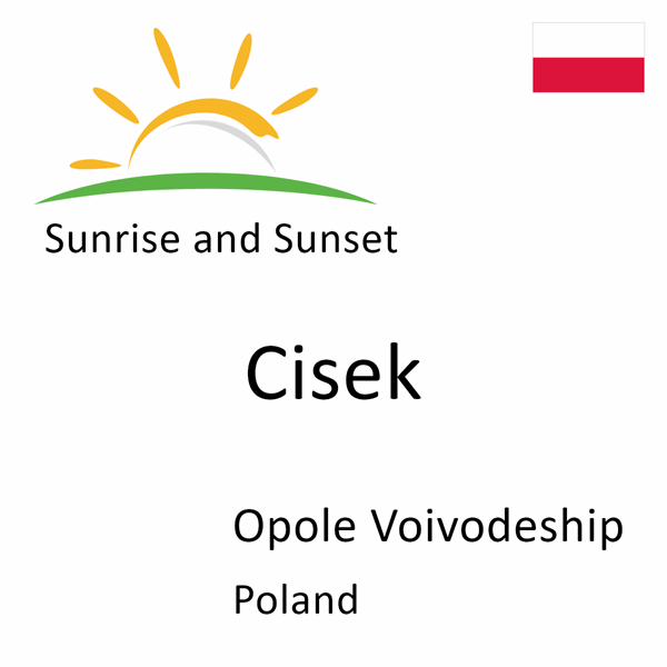 Sunrise and sunset times for Cisek, Opole Voivodeship, Poland