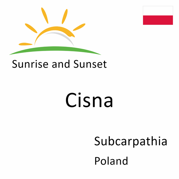 Sunrise and sunset times for Cisna, Subcarpathia, Poland