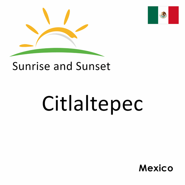 Sunrise and sunset times for Citlaltepec, Mexico