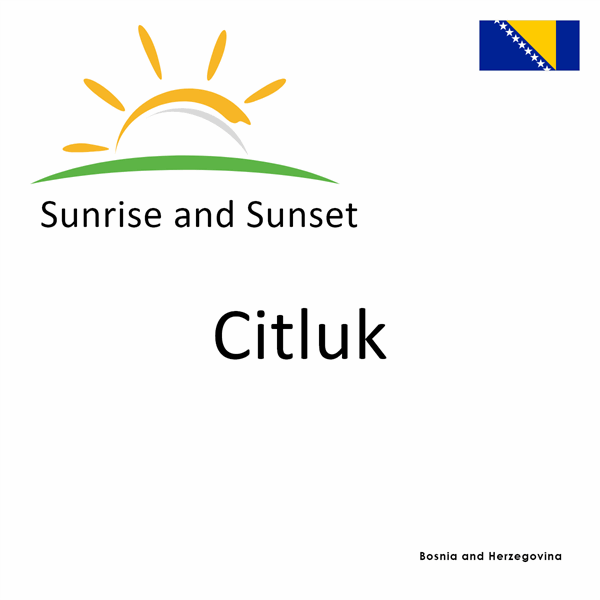 Sunrise and sunset times for Citluk, Bosnia and Herzegovina