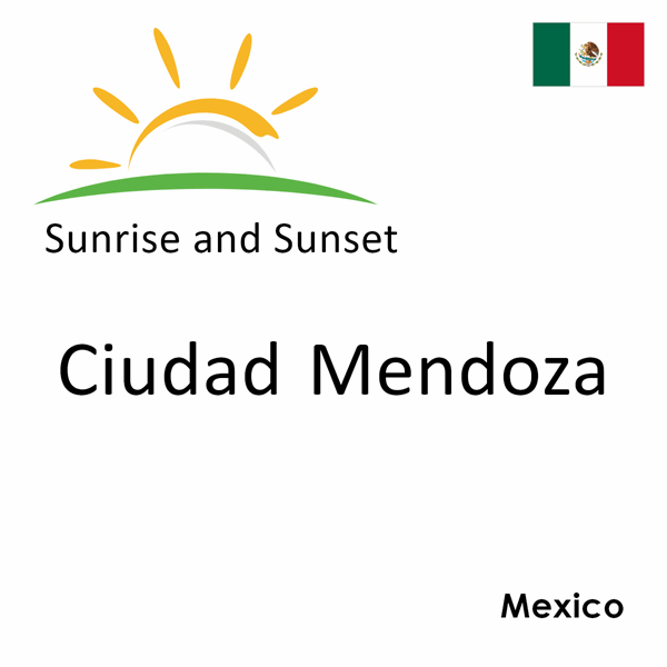 Sunrise and sunset times for Ciudad Mendoza, Mexico