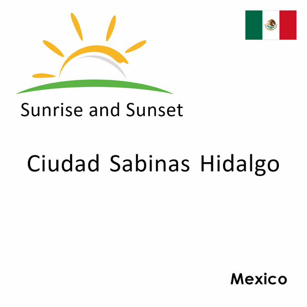 Sunrise and sunset times for Ciudad Sabinas Hidalgo, Mexico