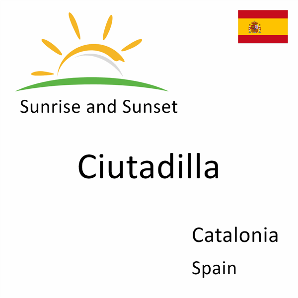 Sunrise and sunset times for Ciutadilla, Catalonia, Spain