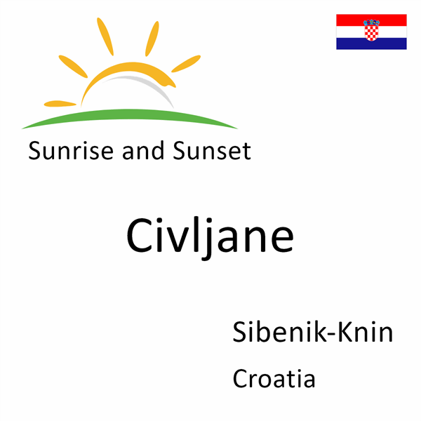 Sunrise and sunset times for Civljane, Sibenik-Knin, Croatia