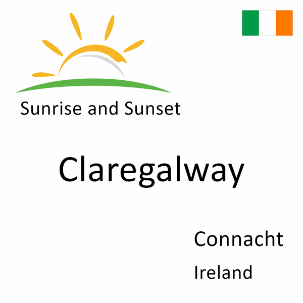 Sunrise and sunset times for Claregalway, Connacht, Ireland