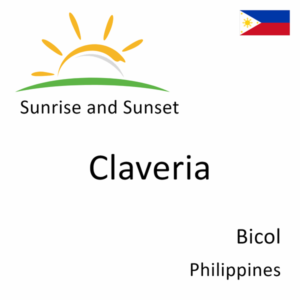 Sunrise and sunset times for Claveria, Bicol, Philippines