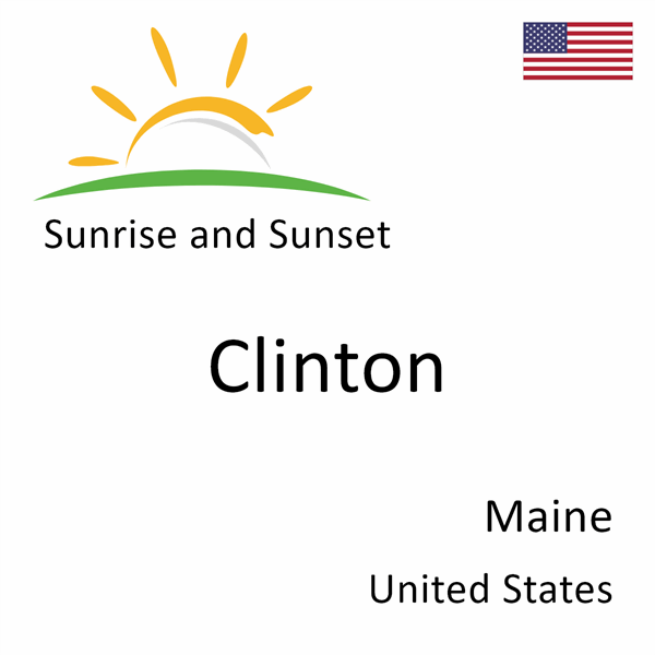 Sunrise and sunset times for Clinton, Maine, United States