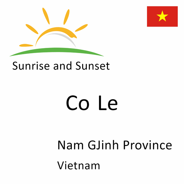 Sunrise and sunset times for Co Le, Nam GJinh Province, Vietnam