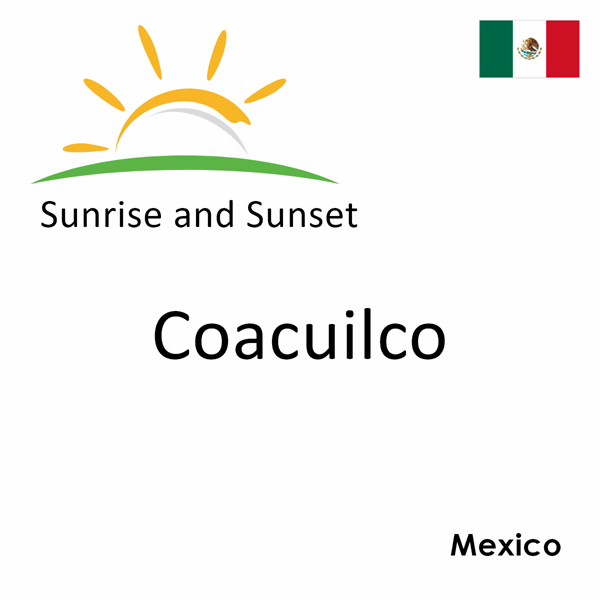 Sunrise and sunset times for Coacuilco, Mexico