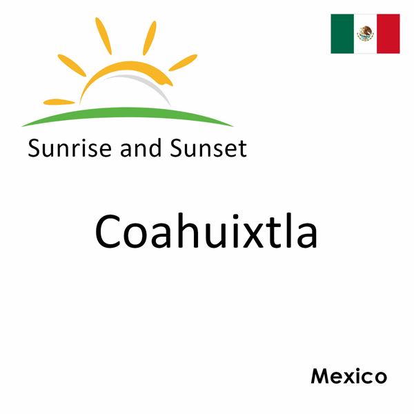 Sunrise and sunset times for Coahuixtla, Mexico