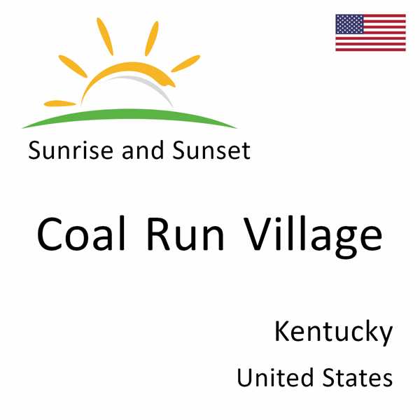 Sunrise and sunset times for Coal Run Village, Kentucky, United States