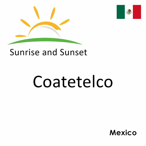 Sunrise and sunset times for Coatetelco, Mexico