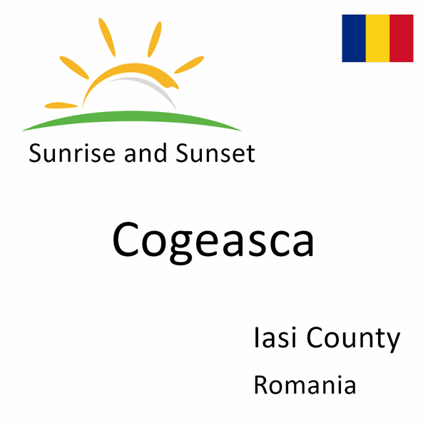 Sunrise and sunset times for Cogeasca, Iasi County, Romania