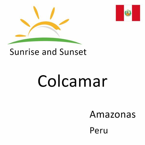 Sunrise and sunset times for Colcamar, Amazonas, Peru