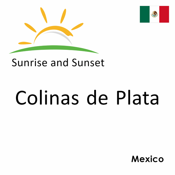 Sunrise and sunset times for Colinas de Plata, Mexico