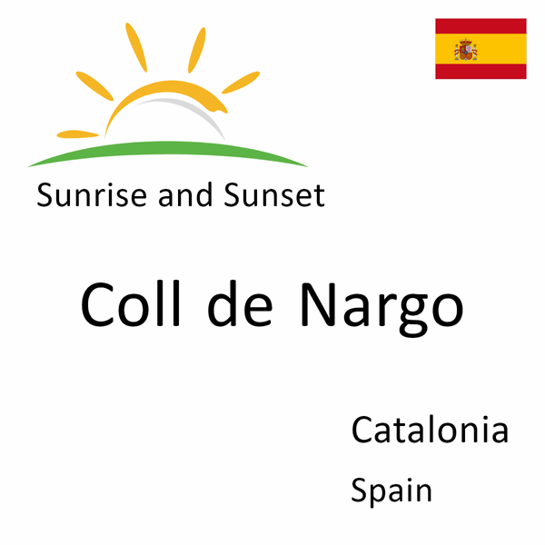 Sunrise and sunset times for Coll de Nargo, Catalonia, Spain