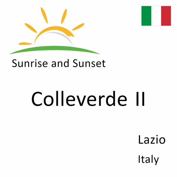 Sunrise and sunset times for Colleverde II, Lazio, Italy