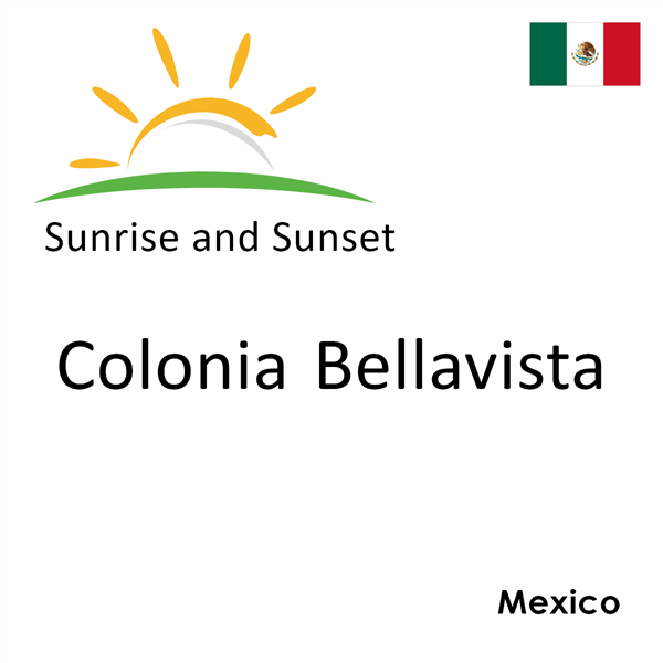 Sunrise and sunset times for Colonia Bellavista, Mexico