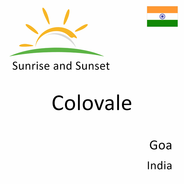 Sunrise and sunset times for Colovale, Goa, India