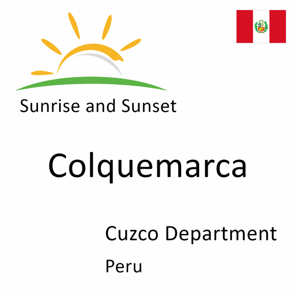 Sunrise and sunset times for Colquemarca, Cuzco Department, Peru