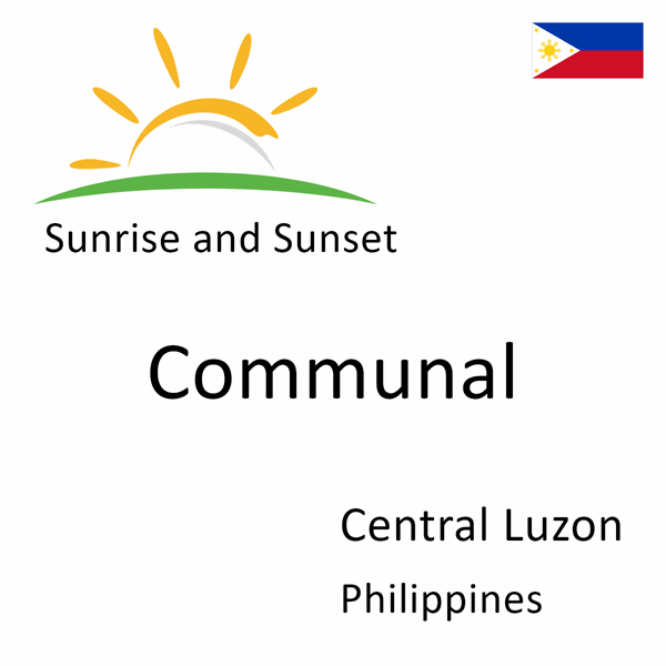 Sunrise and sunset times for Communal, Central Luzon, Philippines