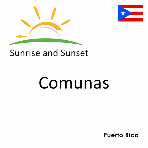 Sunrise and sunset times for Comunas, Puerto Rico