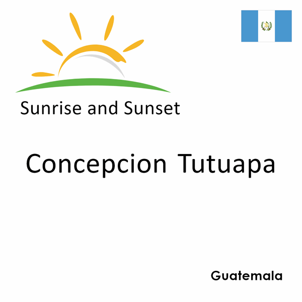 Sunrise and sunset times for Concepcion Tutuapa, Guatemala