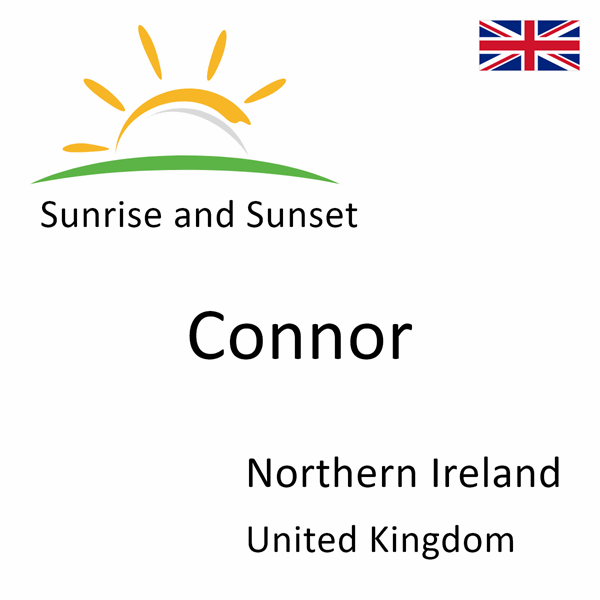 Sunrise and sunset times for Connor, Northern Ireland, United Kingdom