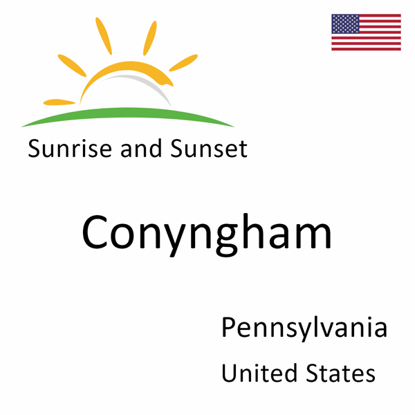 Sunrise and sunset times for Conyngham, Pennsylvania, United States