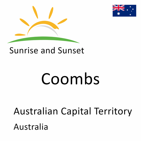 Sunrise and sunset times for Coombs, Australian Capital Territory, Australia