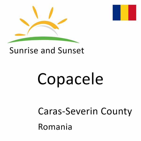 Sunrise and sunset times for Copacele, Caras-Severin County, Romania