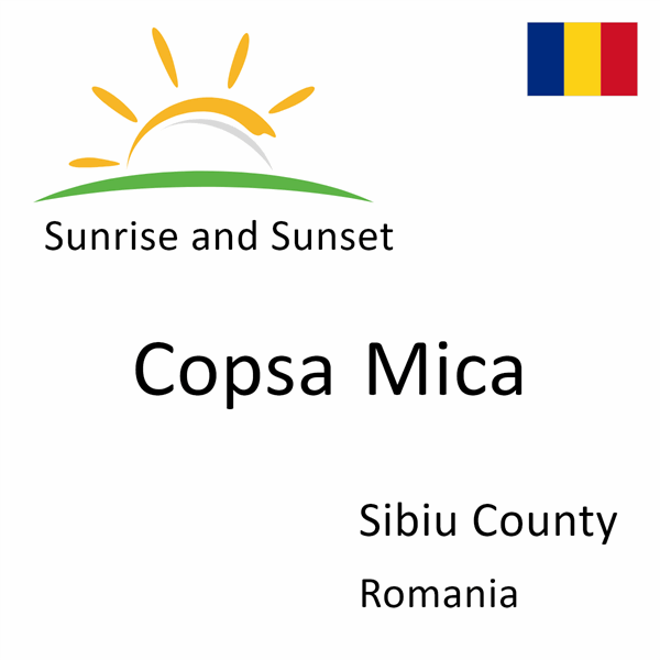 Sunrise and sunset times for Copsa Mica, Sibiu County, Romania