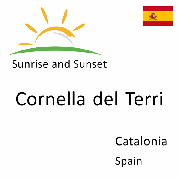 Sunrise and sunset times for Cornella del Terri, Catalonia, Spain