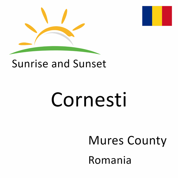 Sunrise and sunset times for Cornesti, Mures County, Romania