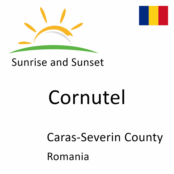 Sunrise and sunset times for Cornutel, Caras-Severin County, Romania