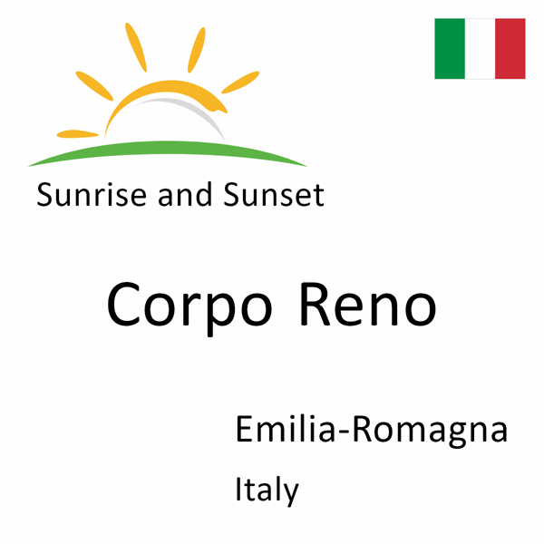 Sunrise and sunset times for Corpo Reno, Emilia-Romagna, Italy