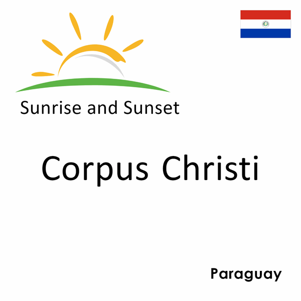 Sunrise and sunset times for Corpus Christi, Paraguay