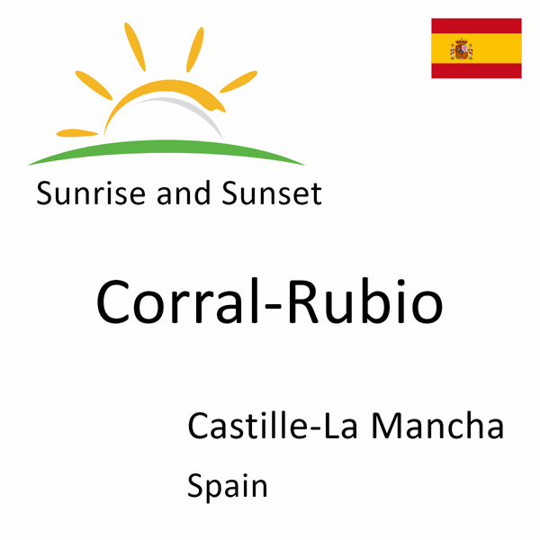 Sunrise and sunset times for Corral-Rubio, Castille-La Mancha, Spain