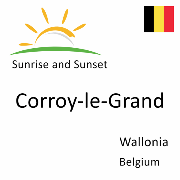 Sunrise and sunset times for Corroy-le-Grand, Wallonia, Belgium