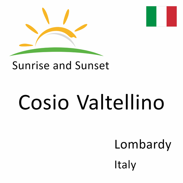 Sunrise and sunset times for Cosio Valtellino, Lombardy, Italy