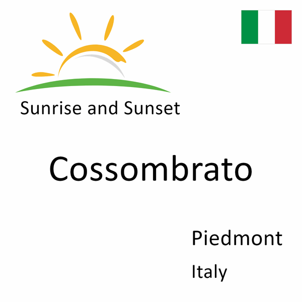 Sunrise and sunset times for Cossombrato, Piedmont, Italy