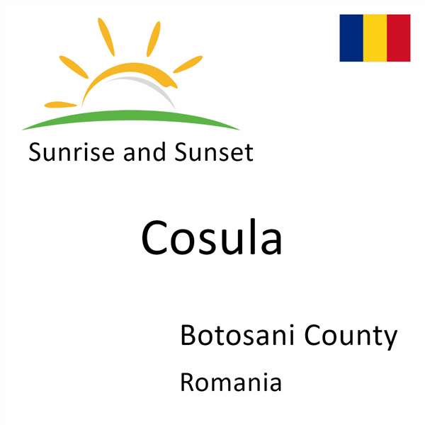 Sunrise and sunset times for Cosula, Botosani County, Romania