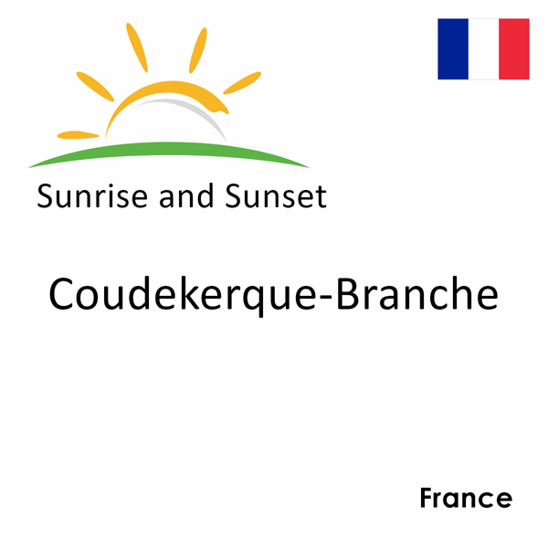 Sunrise and sunset times for Coudekerque-Branche, France